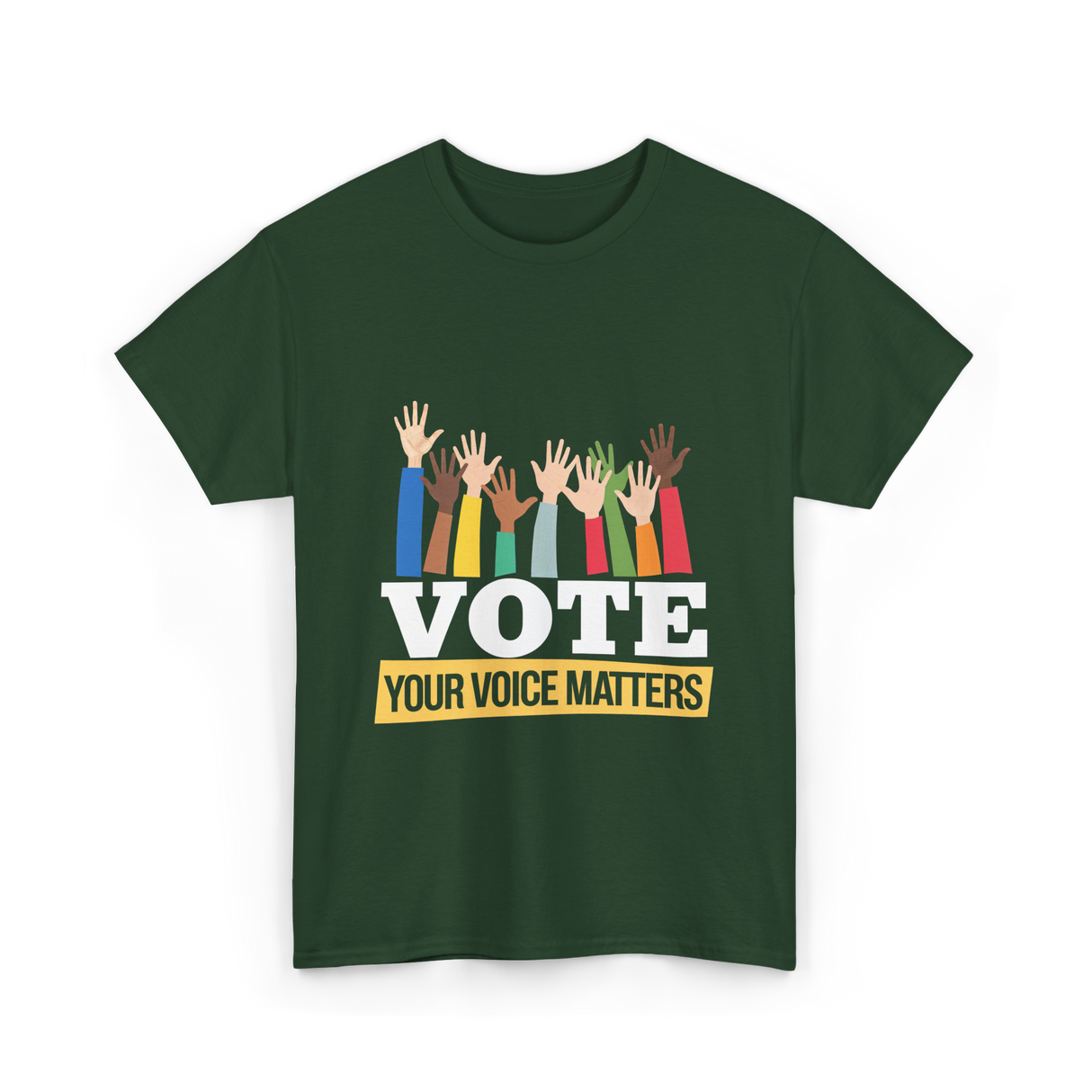 Vote Your Voice Matters Election T-Shirt - Forest Green