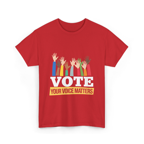 Vote Your Voice Matters Election T-Shirt - Red