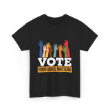 Vote Your Voice Matters Participation T-Shirt - Black