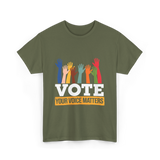 Vote Your Voice Matters Participation T-Shirt - Military Green