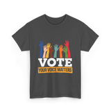 Vote Your Voice Matters Participation T-Shirt - Dark Heather