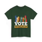 Vote Your Voice Matters Participation T-Shirt - Forest Green