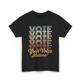 Vote Your Voice Matters Politics T-Shirt - Black