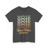 Vote Your Voice Matters Politics T-Shirt - Dark Heather