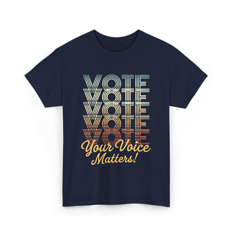 Vote Your Voice Matters Politics T-Shirt - Navy