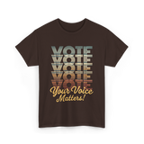 Vote Your Voice Matters Politics T-Shirt - Dark Chocolate