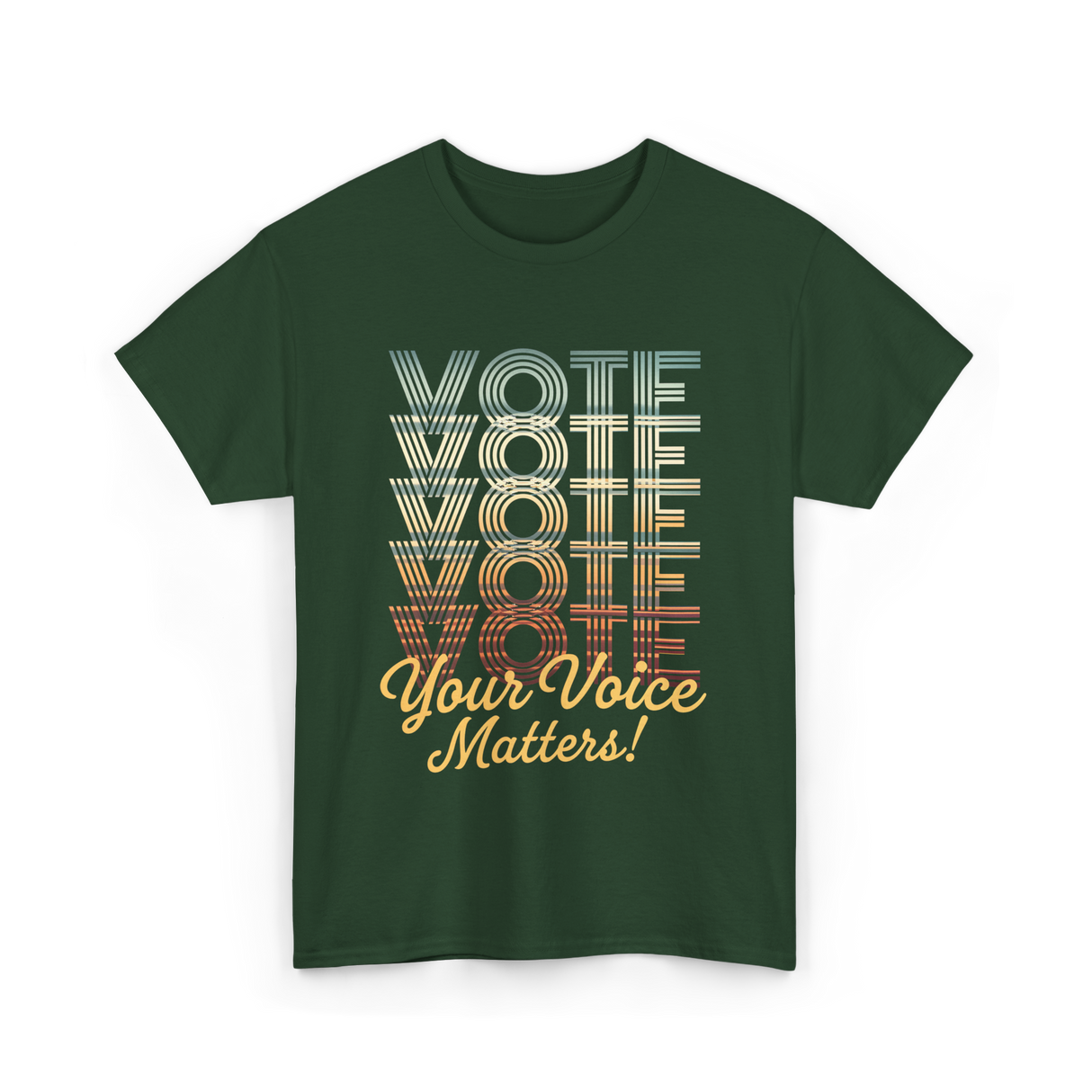 Vote Your Voice Matters Politics T-Shirt - Forest Green