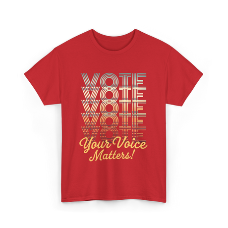 Vote Your Voice Matters Politics T-Shirt - Red