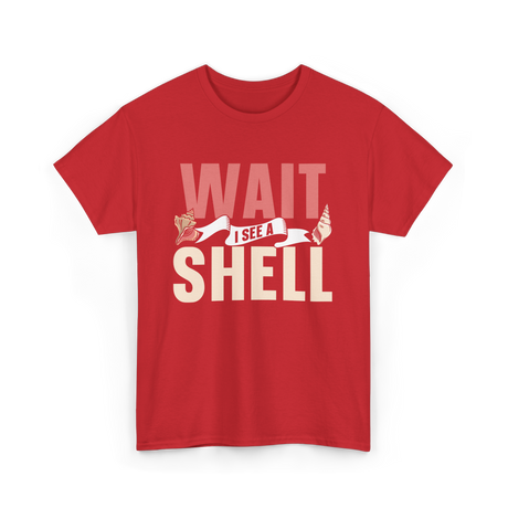 Wait I See A Shell Seashell T-Shirt - Red