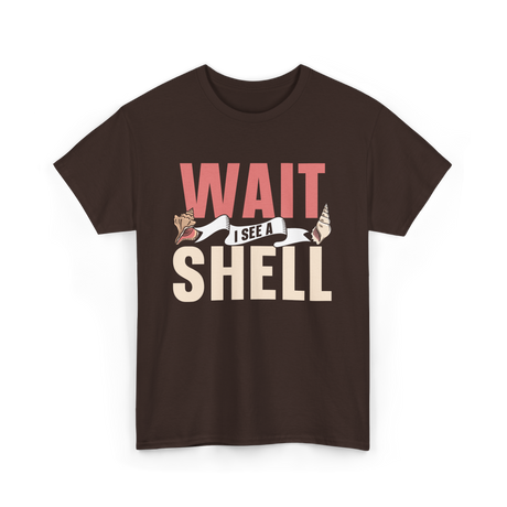 Wait I See A Shell Seashell T-Shirt - Dark Chocolate