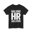 Walking HR Violation HR T-Shirt - Black