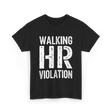 Walking HR Violation Humor T-Shirt - Black