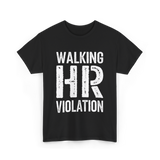 Walking HR Violation Humor T-Shirt - Black