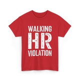 Walking HR Violation Humor T-Shirt - Red