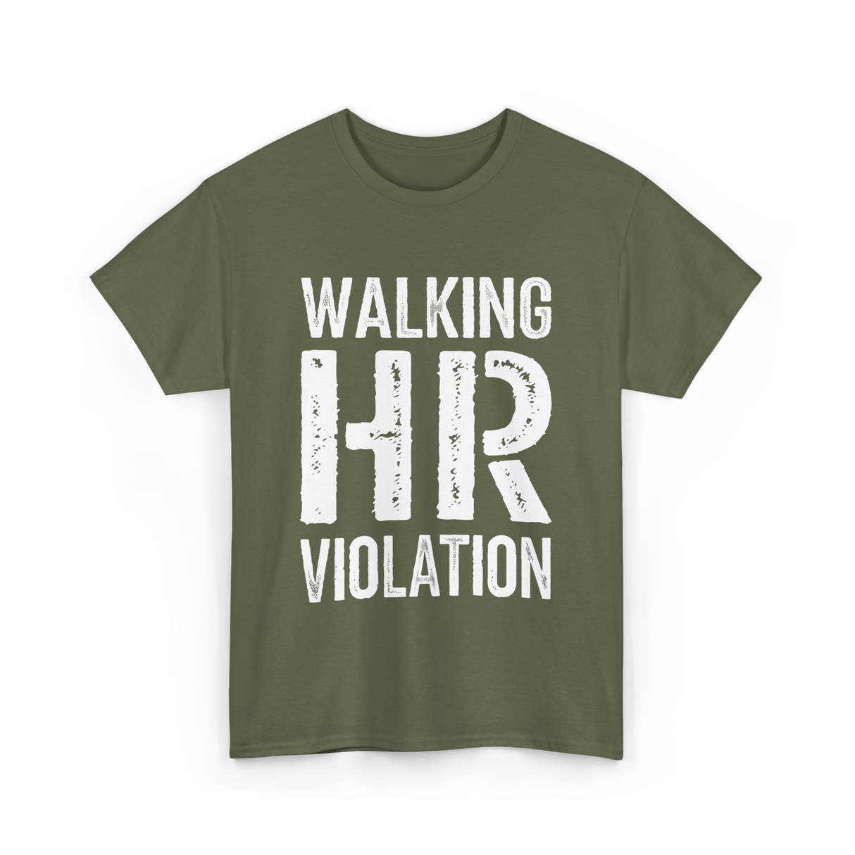 Walking HR Violation Humor T-Shirt - Military Green