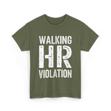 Walking HR Violation Humor T-Shirt - Military Green