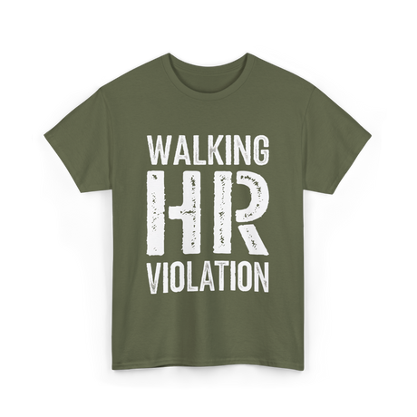 Walking HR Violation Humor T-Shirt - Military Green