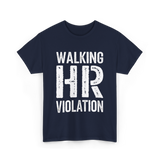 Walking HR Violation Humor T-Shirt - Navy