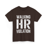 Walking HR Violation Humor T-Shirt - Dark Chocolate