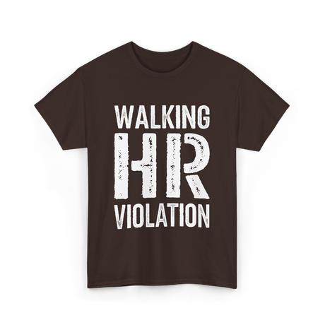 Walking HR Violation Humor T-Shirt - Dark Chocolate