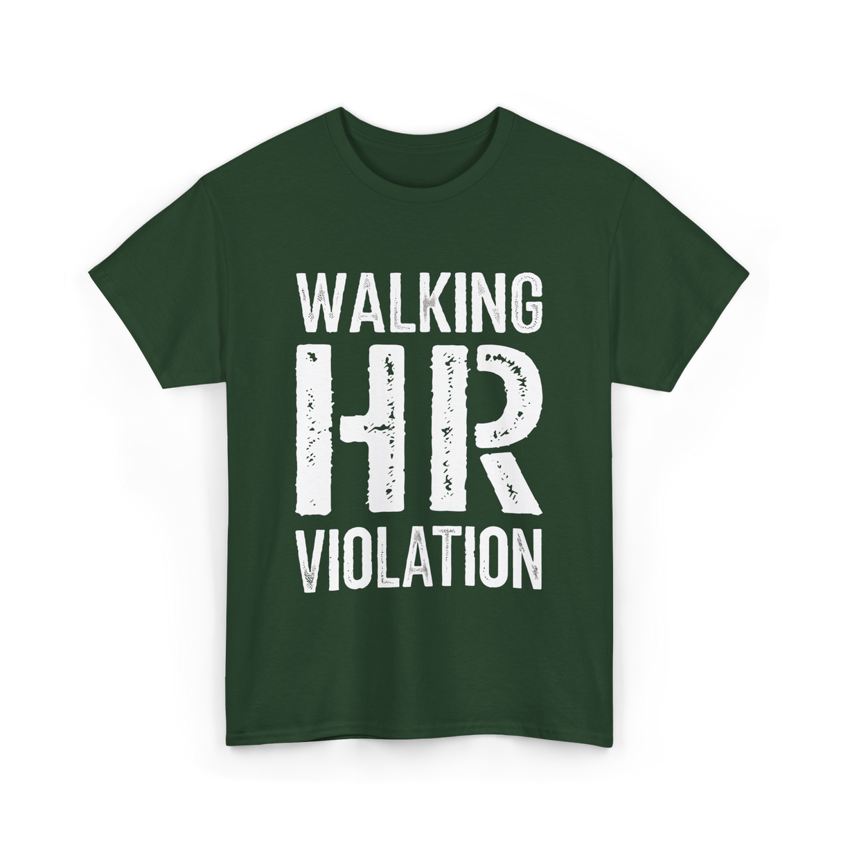 Walking HR Violation Humor T-Shirt - Forest Green