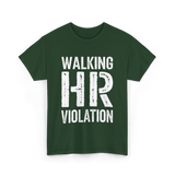 Walking HR Violation Humor T-Shirt - Forest Green