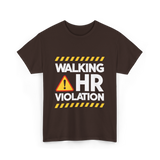 Walking HR Violation Office Humor T-Shirt - Dark Chocolate