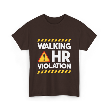 Walking HR Violation Office Humor T-Shirt - Dark Chocolate