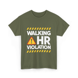 Walking HR Violation Office Humor T-Shirt - Military Green