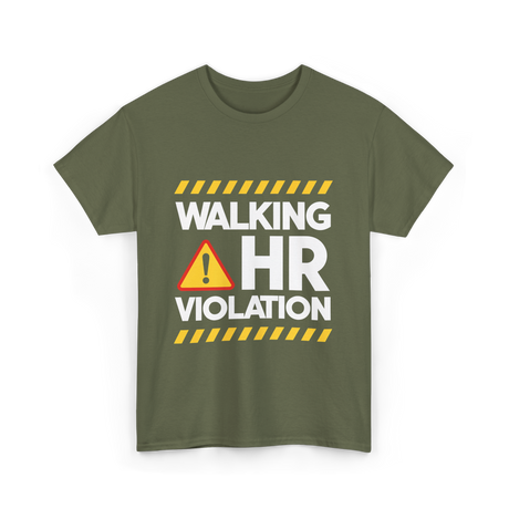 Walking HR Violation Office Humor T-Shirt - Military Green