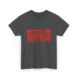 Walking Red Flag Red Flags T-Shirt - Dark Heather