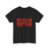 Walking Red Flag Red Flags T-Shirt - Black