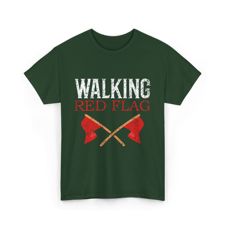 Walking Red Flag Red Flags T-Shirt - Forest Green