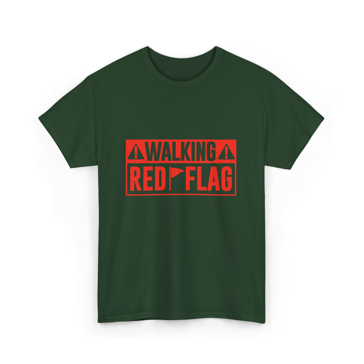 Walking Red Flag Red Flags T-Shirt - Forest Green