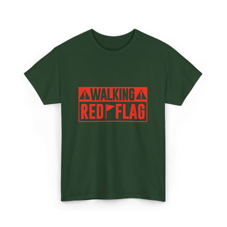 Walking Red Flag Red Flags T-Shirt - Forest Green