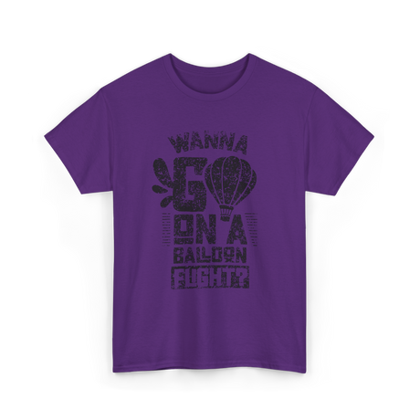 Wanna Go On A Balloon Flight Hot Air Ballooning T-Shirt - Purple