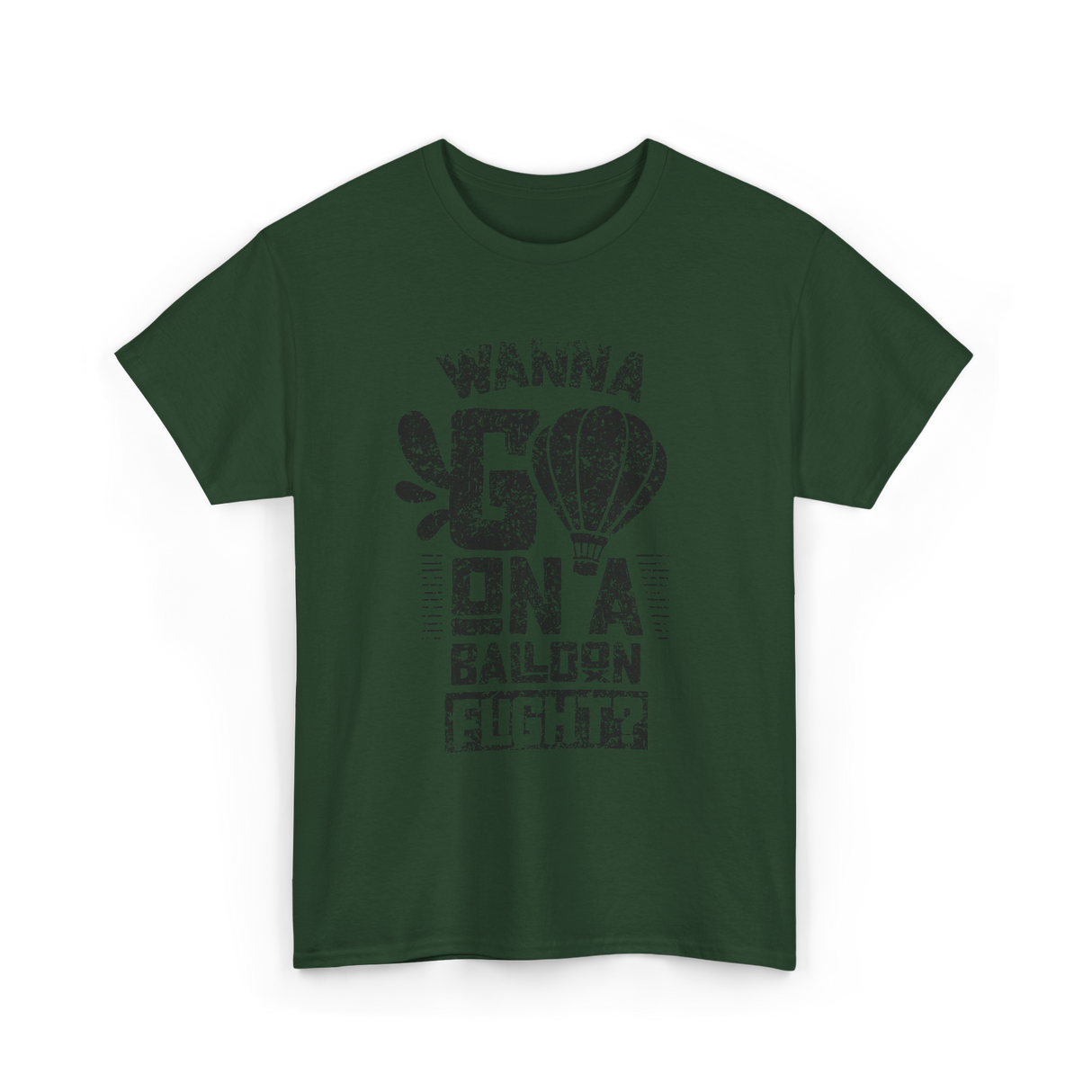 Wanna Go On A Balloon Flight Hot Air Ballooning T-Shirt - Forest Green