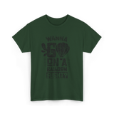 Wanna Go On A Balloon Flight Hot Air Ballooning T-Shirt - Forest Green