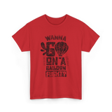 Wanna Go On A Balloon Flight Hot Air Ballooning T-Shirt - Red