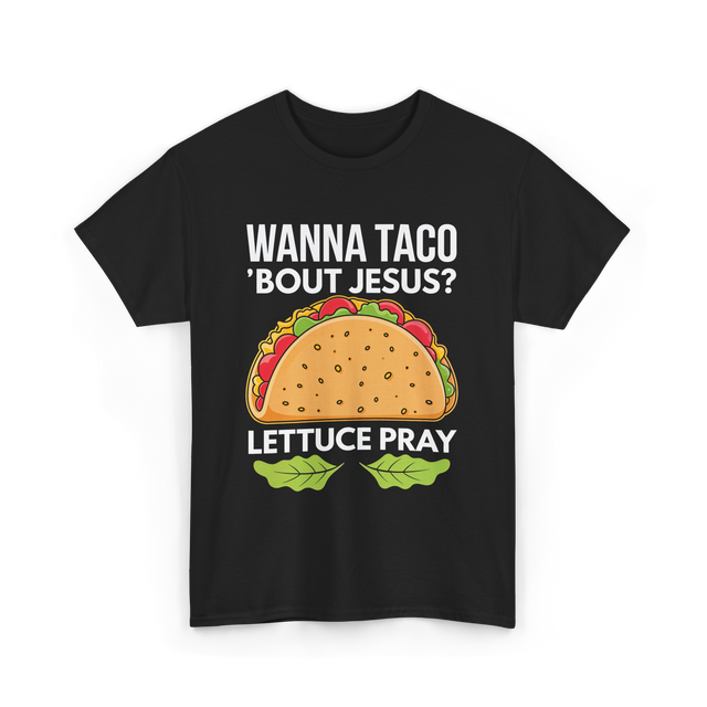 Wanna Taco 'Bout Jesus Christian T-Shirt - Black