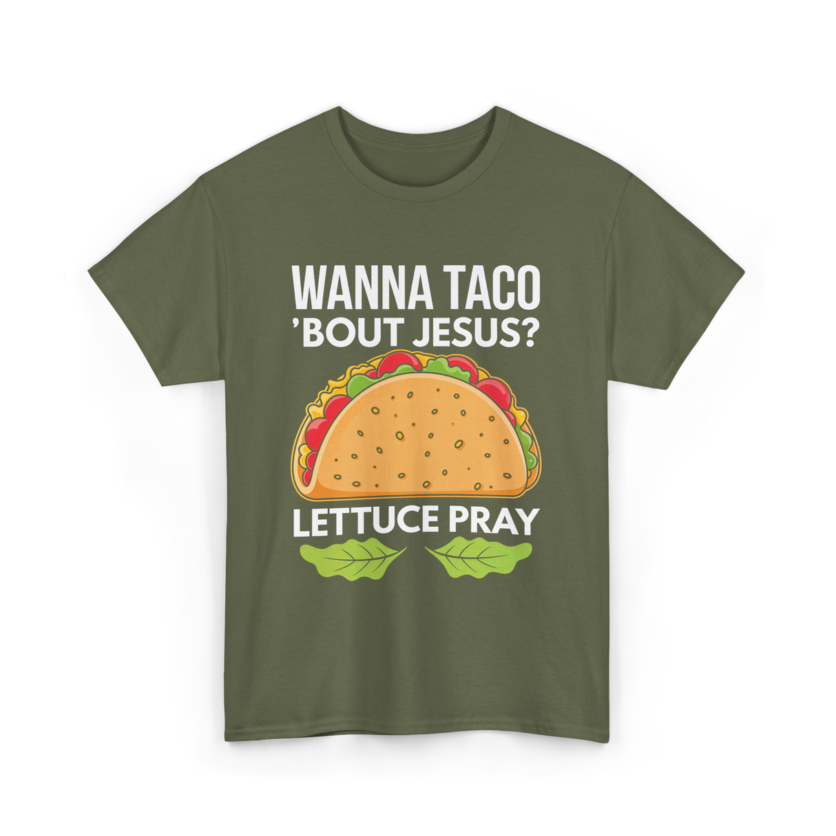 Wanna Taco 'Bout Jesus Christian T-Shirt - Military Green