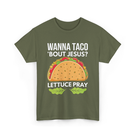 Wanna Taco 'Bout Jesus Christian T-Shirt - Military Green