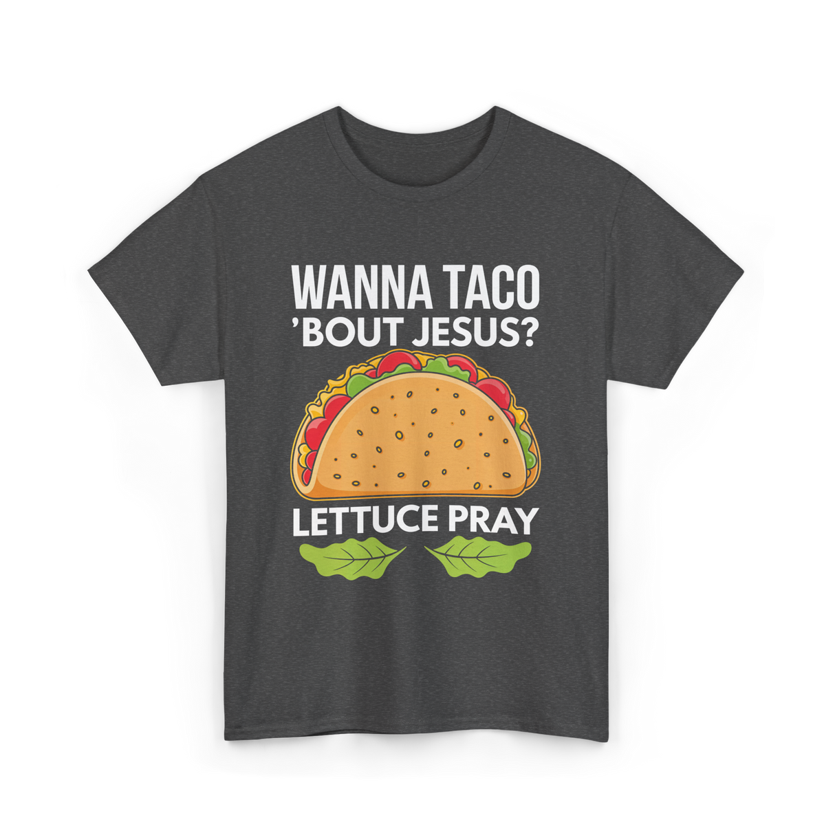 Wanna Taco 'Bout Jesus Christian T-Shirt - Dark Heather