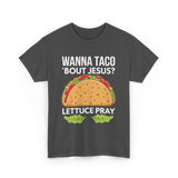 Wanna Taco 'Bout Jesus Christian T-Shirt - Dark Heather