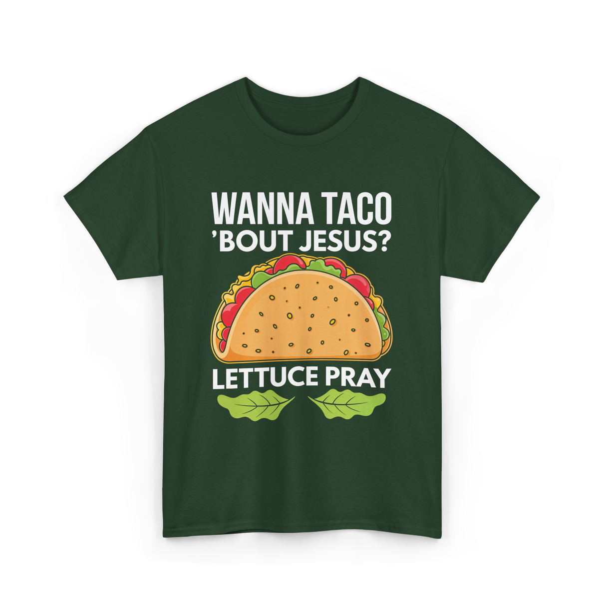 Wanna Taco 'Bout Jesus Christian T-Shirt - Forest Green