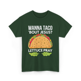 Wanna Taco 'Bout Jesus Christian T-Shirt - Forest Green