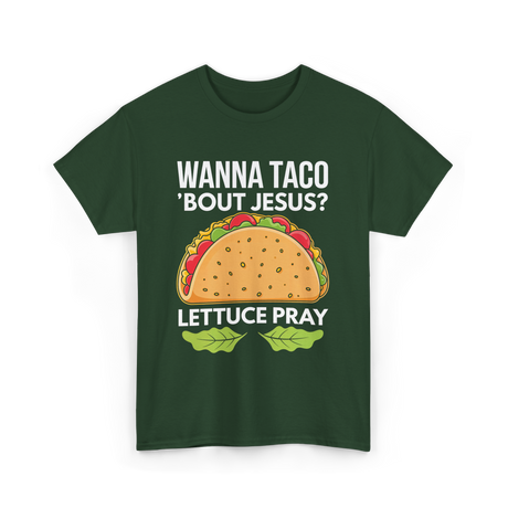 Wanna Taco 'Bout Jesus Christian T-Shirt - Forest Green