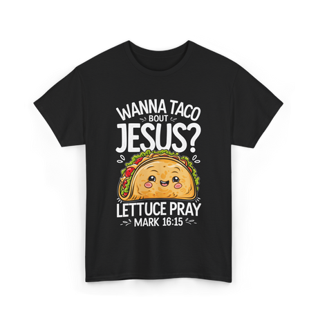 Wanna Taco Bout Jesus Pray T-Shirt - Black