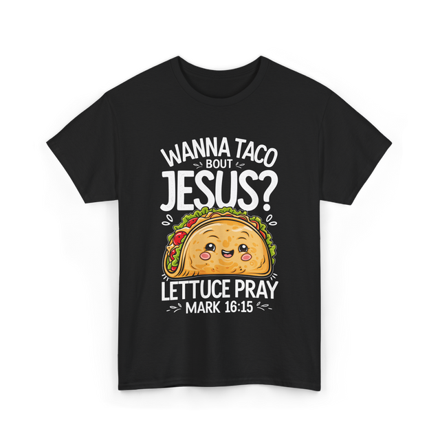 Wanna Taco Bout Jesus Pray T-Shirt - Black