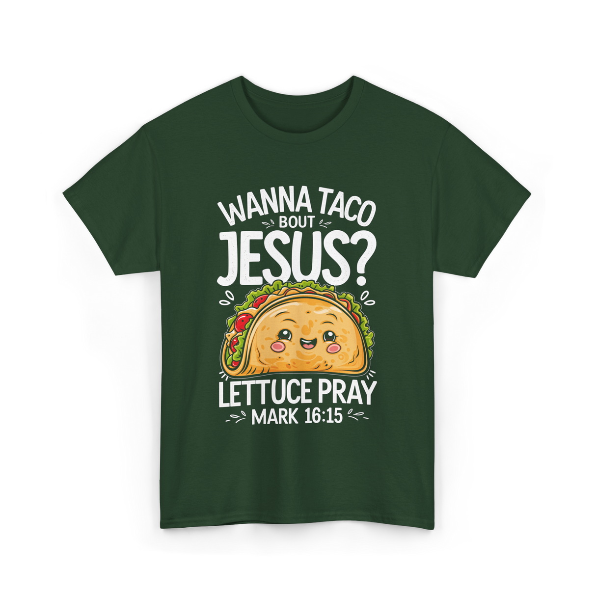 Wanna Taco Bout Jesus Pray T-Shirt - Forest Green